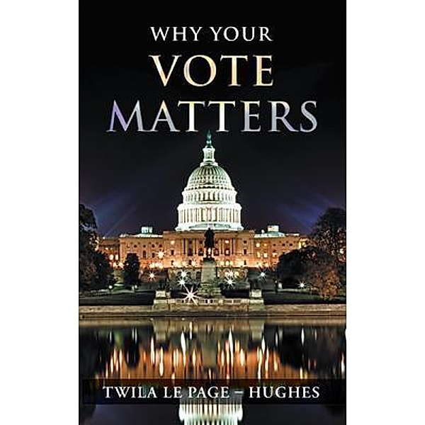 Why Your Vote Matters / Stratton Press, Twila Le Page - Hughes
