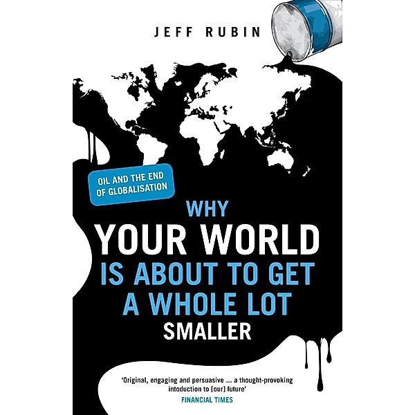 Why Your World is About to Get a Whole Lot Smaller, Jeff Rubin