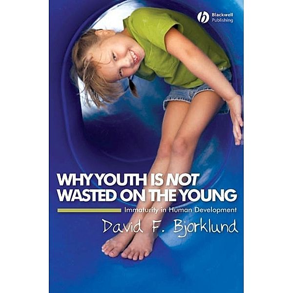 Why Youth is Not Wasted on the Young, David F. Bjorklund