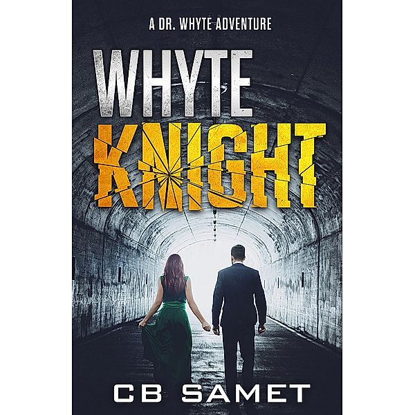 Whyte Knight (Dr. Whyte Adventure Series, #2) / Dr. Whyte Adventure Series, Cb Samet