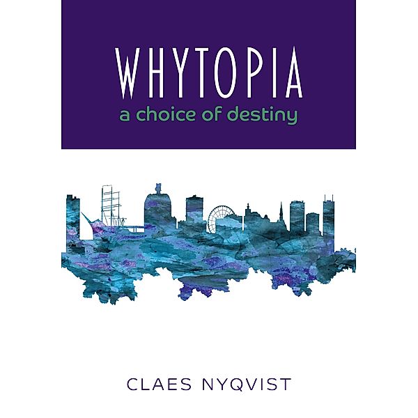 Whytopia - a Choice of Destiny?, Claes Nyqvist