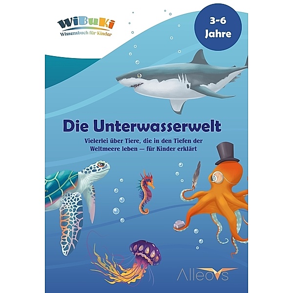 WiBuKi Wissensbuch für Kinder: Die Unterwasserwelt, Victoria Alexikova, Jörg Domberger, Edith Engleitner, ALLEOVS Verlag