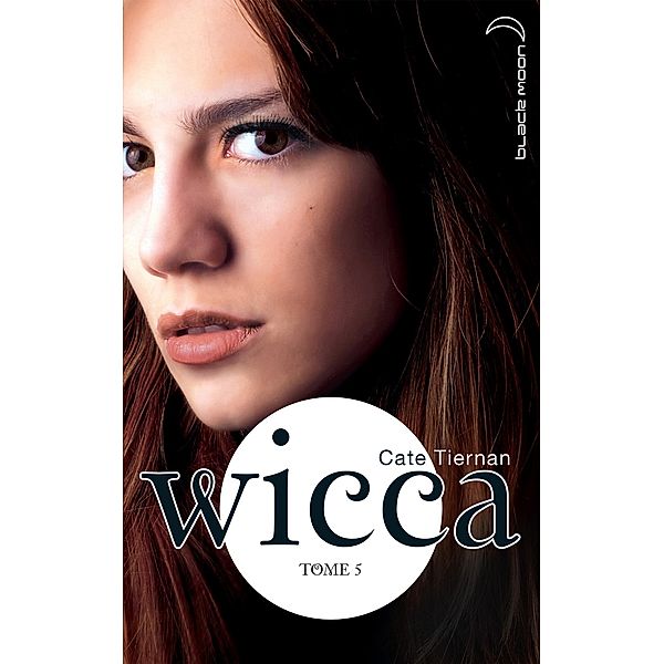 Wicca 5 / Wicca Bd.5, Cate Tiernan