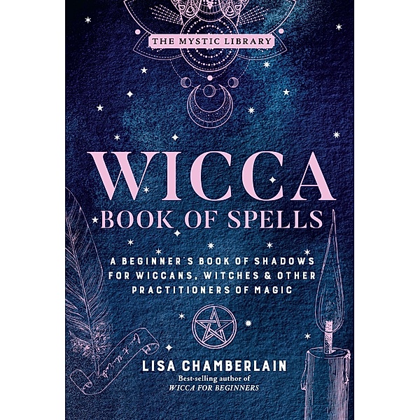 Wicca Book of Spells / The Mystic Library, Lisa Chamberlain