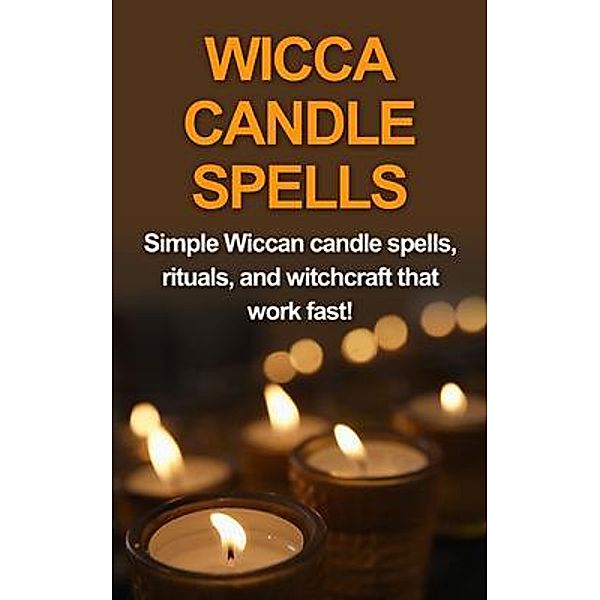 Wicca Candle Spells / Ingram Publishing, Stephanie Mills