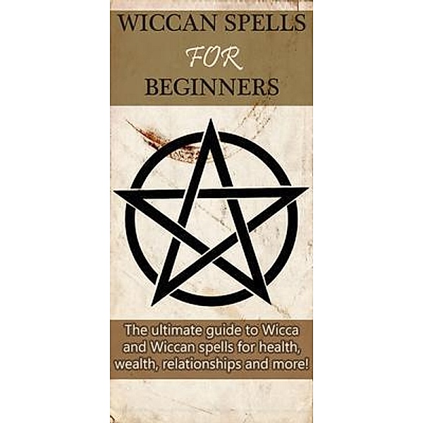 Wiccan Spells for Beginners / Ingram Publishing, Stephanie Mills