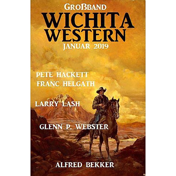 Wichita Western Großband Januar 2019, Alfred Bekker, Pete Hackett, Franc Helgath, Larry Lash, Glenn P. Webster