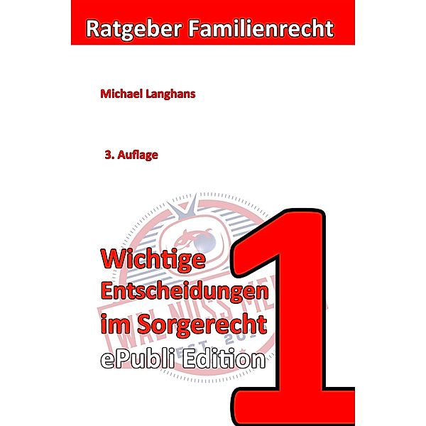 Wichtige Entscheidungen im Sorgerecht ePubliEdition, Michael Langhans