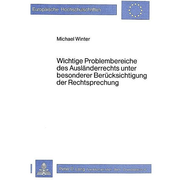 Wichtige Problembereiche des Ausländerrechts unter besonderer Berücksichtigung der Rechtsprechung, Michael Winter