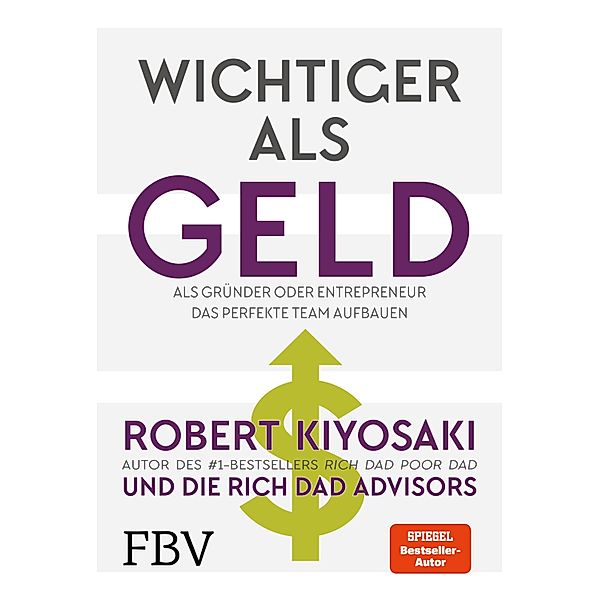 Wichtiger als Geld, Robert T. Kiyosaki, Kim Kiyosaki, Ken McElroy, Blair Singer, Garrett Sutton