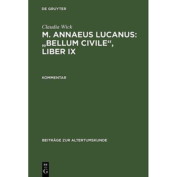 Wick, Claudia: M. Annaeus Lucanus: Bellum civile, liber IX - Kommentar / Beiträge zur Altertumskunde Bd.202, Claudia Wick