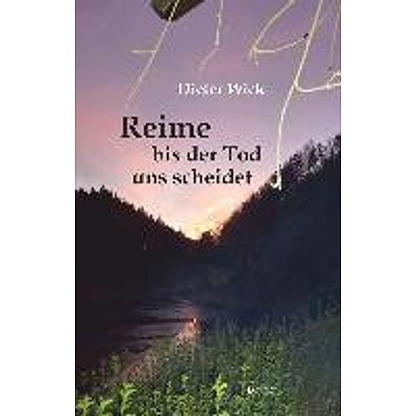 Wick, D: Reime bis der Tod uns scheidet, Dieter Wick