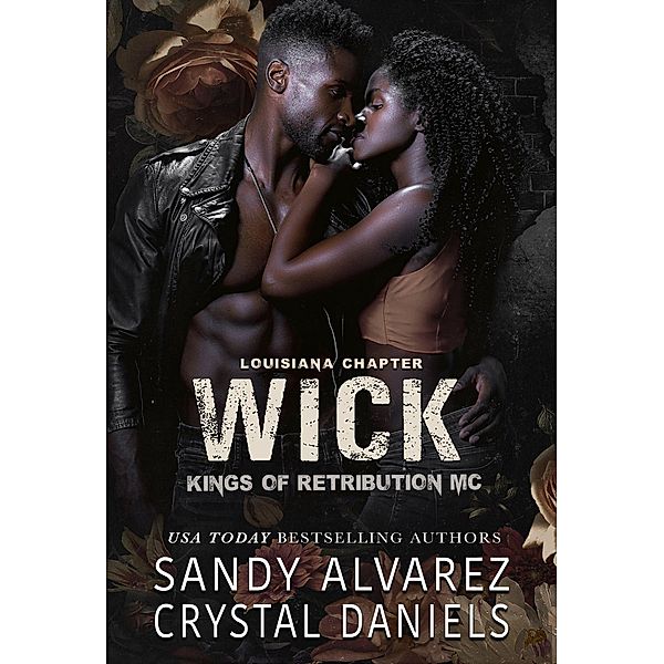 Wick (Kings of Retribution MC Louisiana, #2) / Kings of Retribution MC Louisiana, Crystal Daniels, Sandy Alvarez