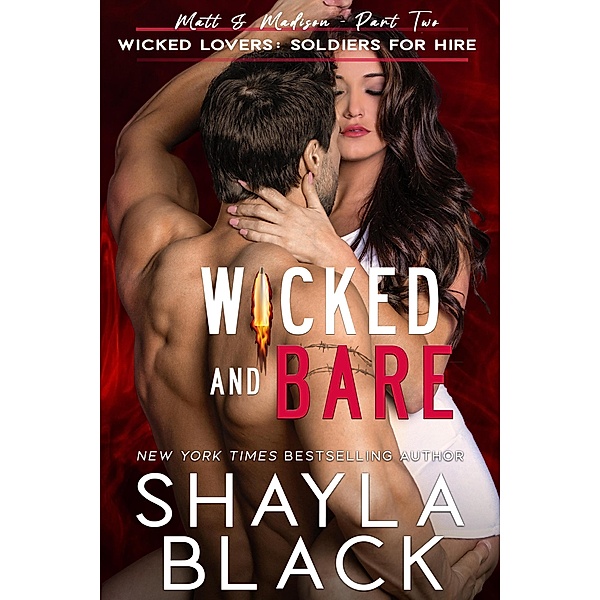 Wicked and Bare (Matt & Madison, Part Two) / Wicked Lovers: Soldiers For Hire, Shayla Black