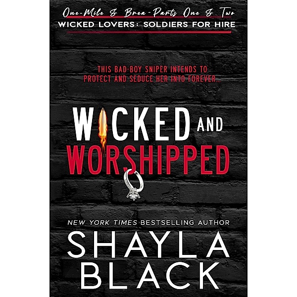 Wicked and Worshipped (One-Mile & Brea: The Complete Duet) / Wicked Lovers: Soldiers For Hire, Shayla Black