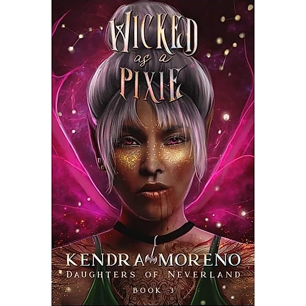 Wicked as a Pixie (Daughters of Neverland, #3) / Daughters of Neverland, Kendra Moreno