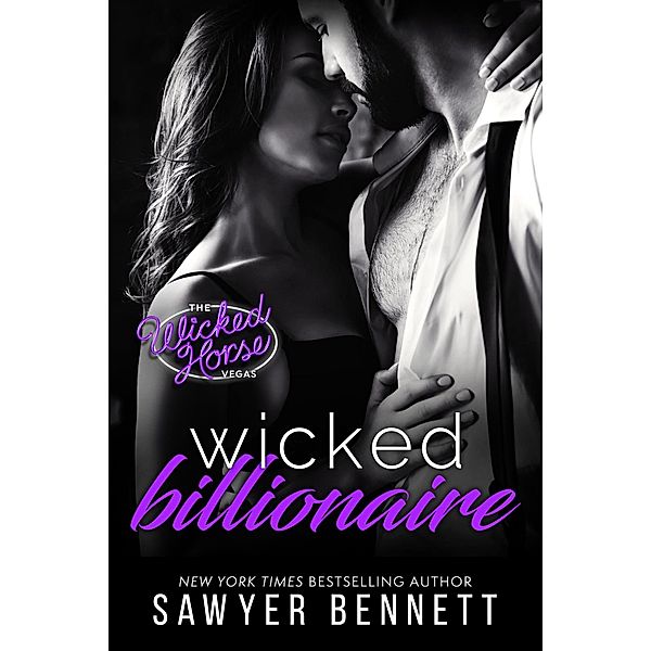 Wicked Billionaire (Wicked Horse Vegas, #9) / Wicked Horse Vegas, Sawyer Bennett