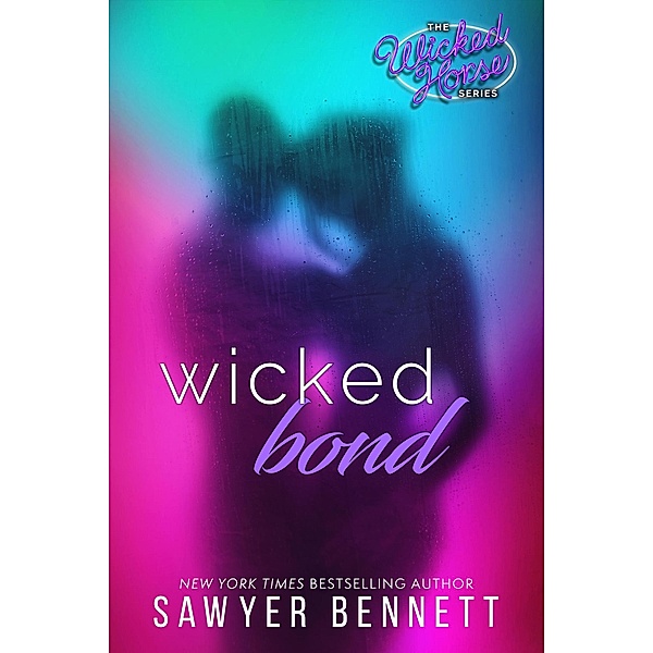 Wicked Bond / Wicked Horse Bd.5, Sawyer Bennett