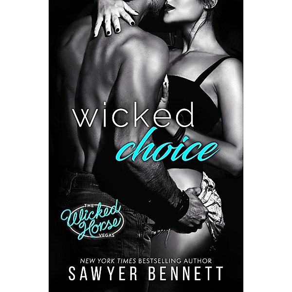 Wicked Choice (Wicked Horse Vegas, #5) / Wicked Horse Vegas, Sawyer Bennett
