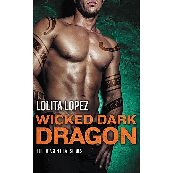 Wicked Dark Dragon / Dragon Heat Bd.3, Lolita Lopez