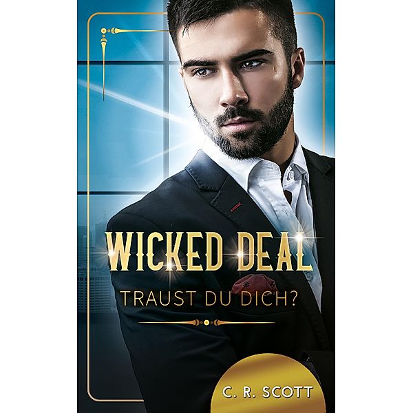Wicked Deal / Unexpected Love Bd.14, C. R. Scott