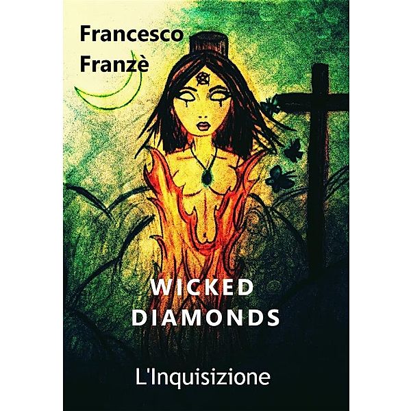 Wicked Diamonds - L'Inquisizione, Francesco Franzè