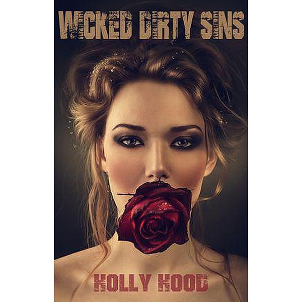 Wicked Dirty Sins / Wicked, Holly Hood