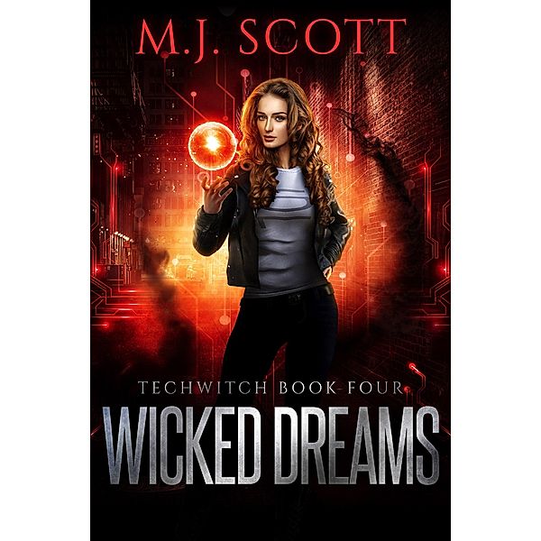 Wicked Dreams (TechWitch, #4) / TechWitch, M. J. Scott