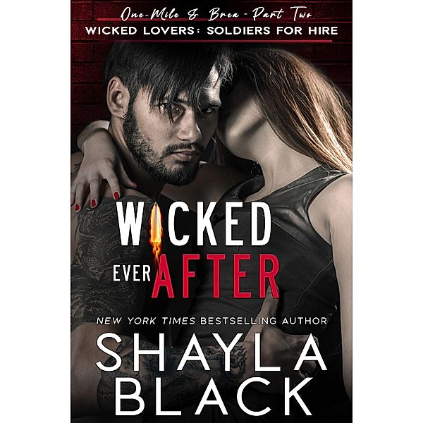 Wicked Ever After (One-Mile & Brea, Part Two) / Wicked Lovers: Soldiers For Hire, Shayla Black