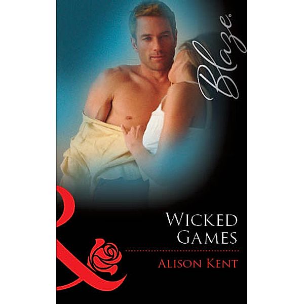 Wicked Games (Mills & Boon Blaze) / Mills & Boon Blaze, Alison Kent