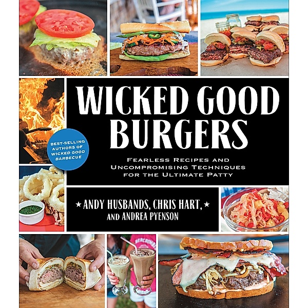Wicked Good Burgers / Wicked Good, Andy Husbands, Chris Hart, Andrea Pyenson