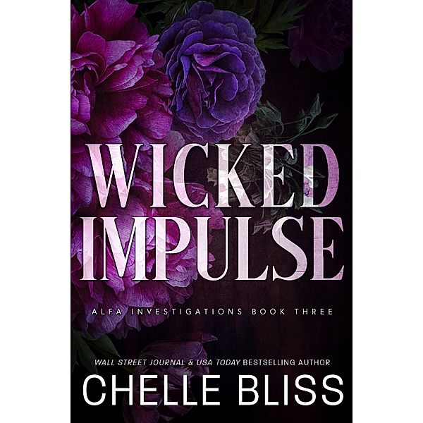 Wicked Impulse (ALFA Investigations, #3) / ALFA Investigations, Chelle Bliss