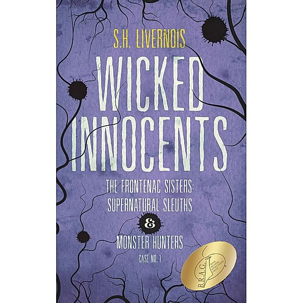 Wicked Innocents (The Frontenac Sisters: Supernatural Sleuths & Monster Hunters, #1) / The Frontenac Sisters: Supernatural Sleuths & Monster Hunters, S. H. Livernois