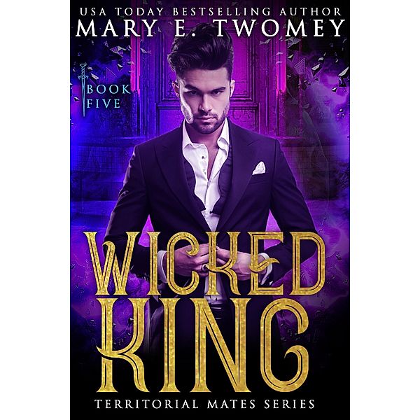 Wicked King (Territorial Mates, #5) / Territorial Mates, Mary E. Twomey