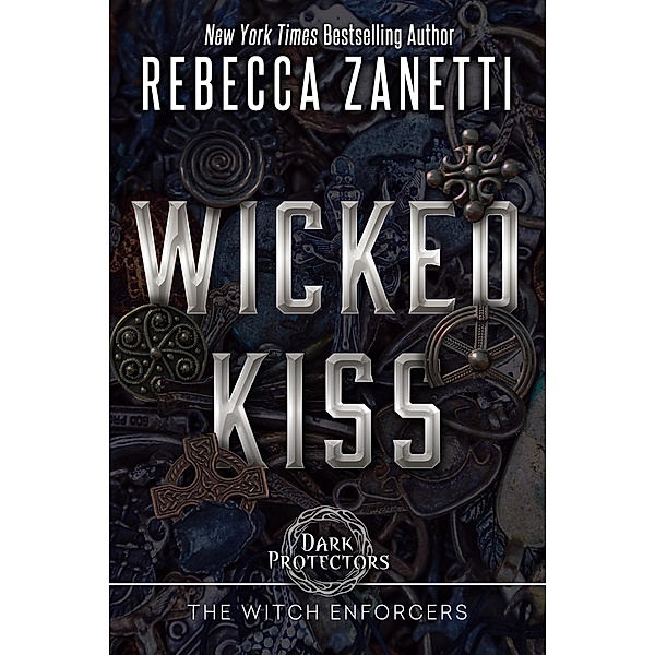 Wicked Kiss / Dark Protectors: The Witch Enforcers Bd.4, Rebecca Zanetti
