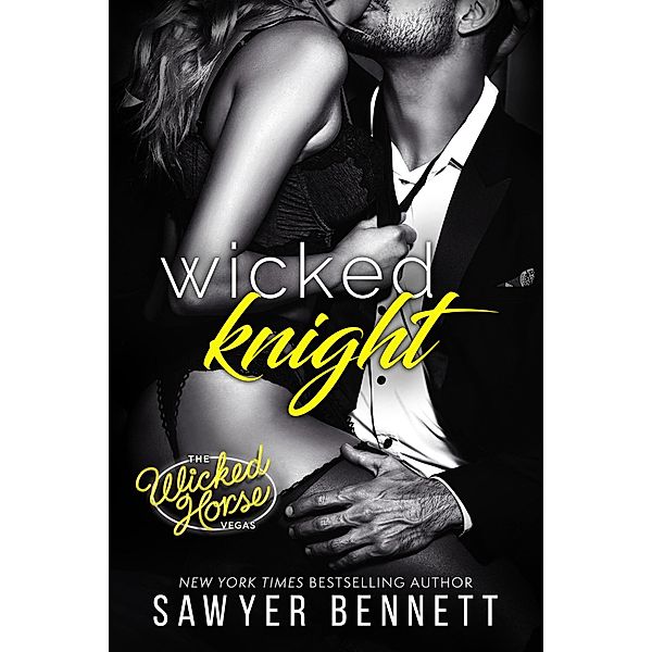 Wicked Knight (Wicked Horse Vegas, #6) / Wicked Horse Vegas, Sawyer Bennett
