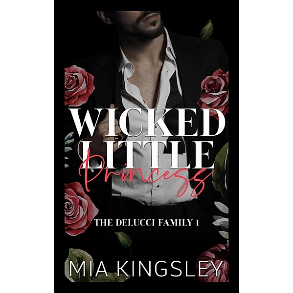 Wicked Little Princess / The Delucci Family Bd.1, Mia Kingsley