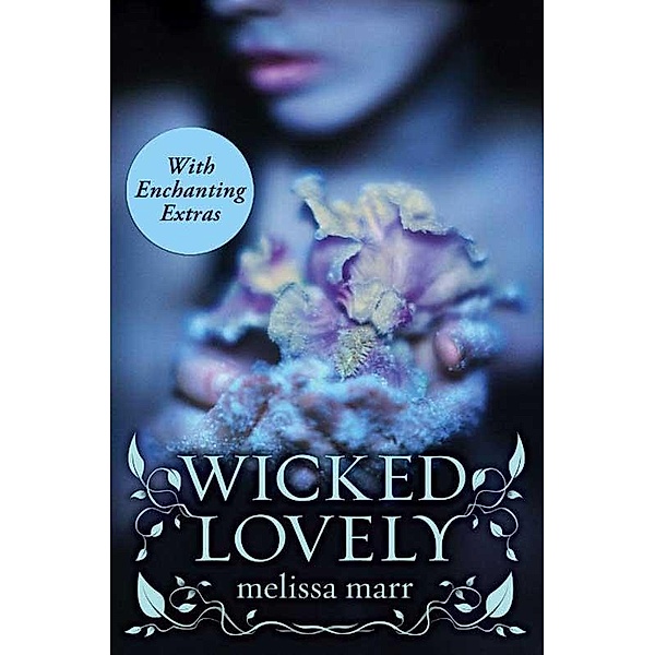 Wicked Lovely with Bonus Material / Wicked Lovely Bd.1, Melissa Marr