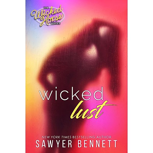 Wicked Lust (Wicked Horse, #2) / Wicked Horse, Sawyer Bennett