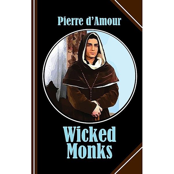 Wicked Monks, Pierre D'Amour