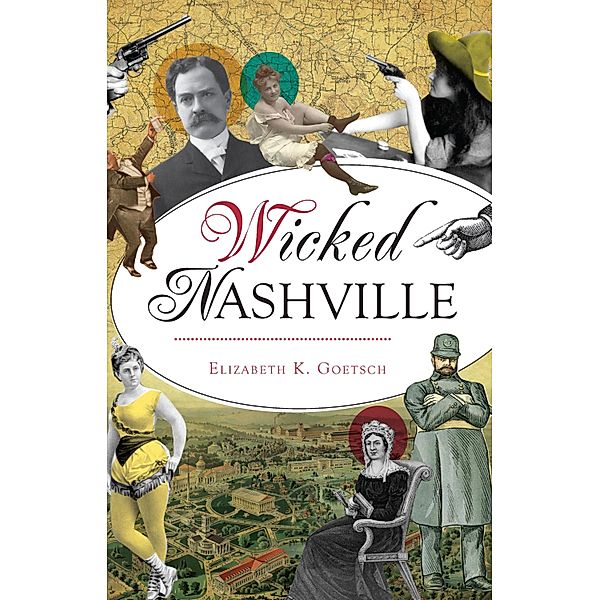 Wicked Nashville, Elizabeth K. Goetsch