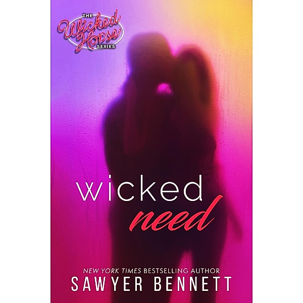 Wicked Need (Wicked Horse, #3) / Wicked Horse, Sawyer Bennett