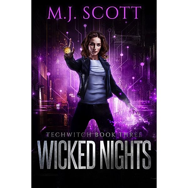 Wicked Nights (TechWitch, #3) / TechWitch, M. J. Scott