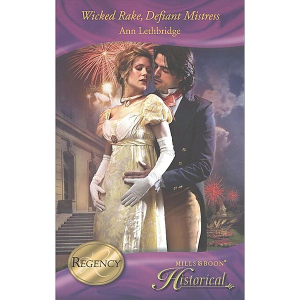 Wicked Rake, Defiant Mistress (Mills & Boon Historical) / Mills & Boon Historical, Ann Lethbridge