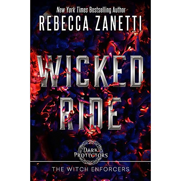 Wicked Ride / Dark Protectors: The Witch Enforcers Bd.1, Rebecca Zanetti