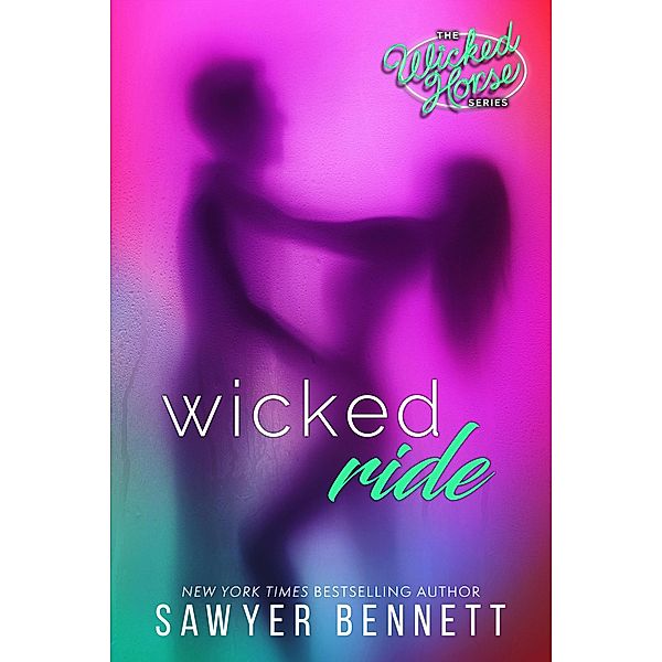 Wicked Ride (Wicked Horse, #4) / Wicked Horse, Sawyer Bennett