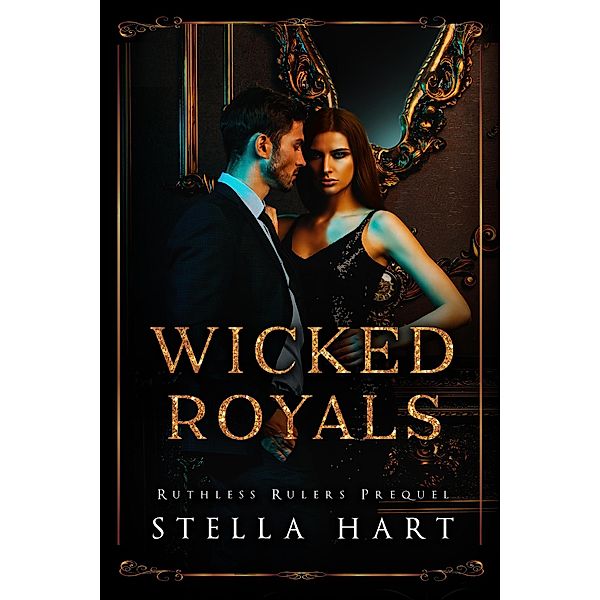 Wicked Royals (Ruthless Rulers Prequel), Stella Hart