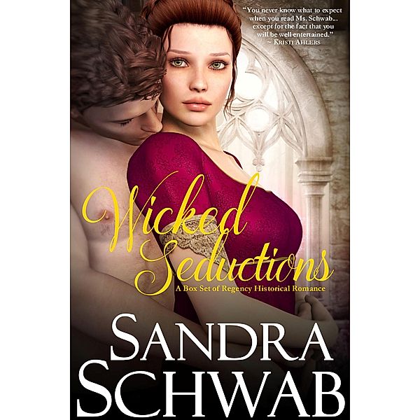 Wicked Seductions: A Box Set of Regency Historical Romance, Sandra Schwab
