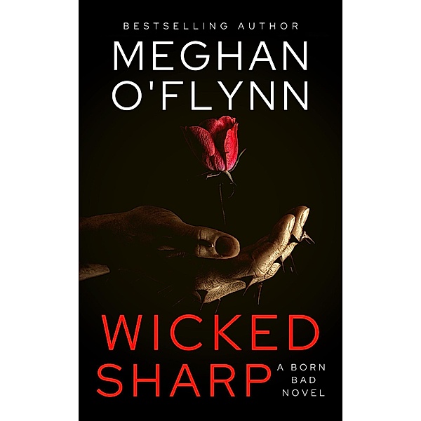 Wicked Sharp: A Serial Killer's Daughter Thriller (Born Bad, #1) / Born Bad, Meghan O'Flynn