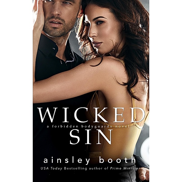 Wicked Sin (Forbidden Bodyguards, #4) / Forbidden Bodyguards, Ainsley Booth